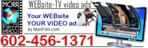 602-456-1371 http://www.morrfilm.com morrfilmandvideo Les Bradley WEBsite tv ads for you - that work.